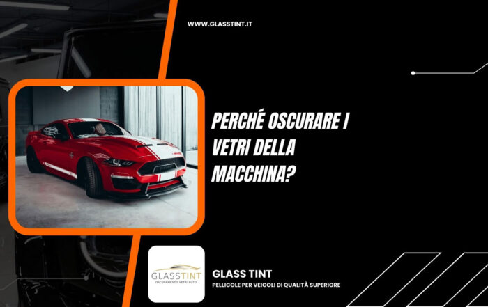 Perché oscurare i vetri della macchina?